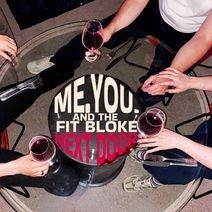 Me. You. And the Fit Bloke Next Door