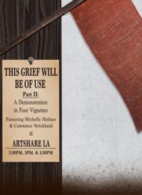 Theatre Roscius Presents This Grief Will Be of Use | Part II: A Demonstration in Four Vignettes show poster