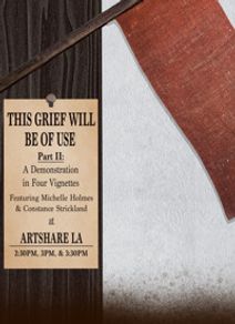 Theatre Roscius Presents This Grief Will Be of Use | Part II: A Demonstration in Four Vignettes