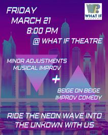 Minor Adjustments: An improvised musical based on YOUR life! (With Beige on Beige)