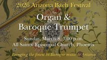 Arizona Bach Festival - Organ and Baroque Trumpet - Phoenix, March 2026 in Phoenix
