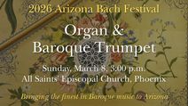 Arizona Bach Festival - Organ and Baroque Trumpet - Phoenix, March 2026