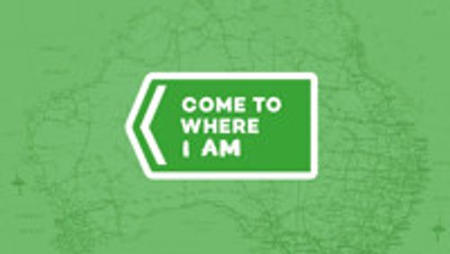 Come To Where I Am - Australia show poster