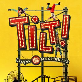 Cirque Mechanics: Tilt! A Circus Thrill Ride show poster