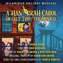 A Hanukkah Carol, or GELT TRIP! The Musical