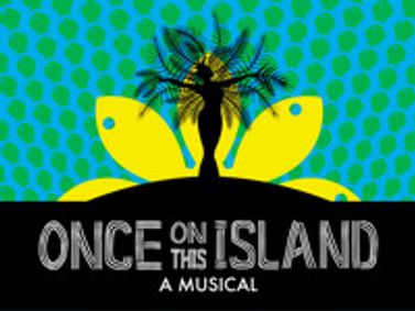 ONCE ON THIS ISLAND: A MUSICAL show poster
