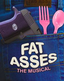 Fat Asses: The Musical show poster