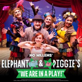Mo Willems’ ELEPHANT & PIGGIE’S “WE ARE IN A PLAY!” show poster
