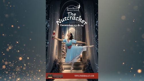 Fisher Ballet Productions Presents: The Nutcracker show poster