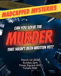 Madcapped Mysteries, The Most Original Murder Mystery Experience EVER!