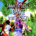Tammy the Troll, A Dance in the Forest in Seattle