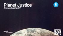 Live Ideas Festival: Planet Justice- Are you here for it?*
