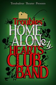 TROUBIES’ HOME ALONE-LY HEARTS CLUB BAND show poster
