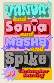 Vanya and Sonia and Masha and Spike by Christopher Durang show poster