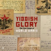 Yiddish Glory: The Lost Songs of World War II