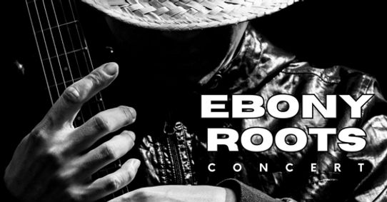 Ebony Roots: Concert show poster