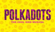 Polkadots, The Cool Kids Musical! 
