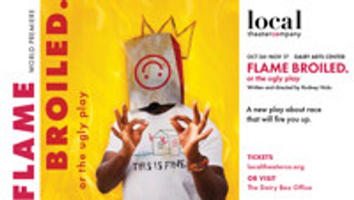 Flame Broiled. or the ugly play show poster