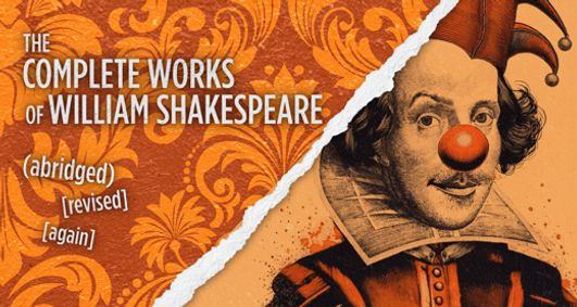 The Complete Works of William Shakespeare (abridged) [revised] [again] show poster