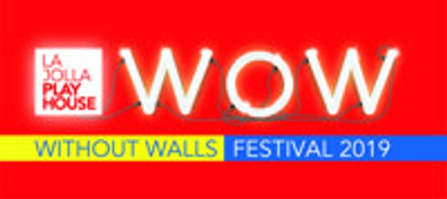 La Jolla Playhouse 2019 Without Walls (WOW) Festival show poster