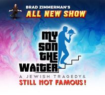 My Son The Waiter: A Jewish Tragedy & STILL Not Famous!