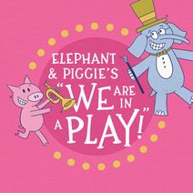 Elephant and Piggie We're in a Play! 