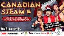 Canadian Steam: A Music and Comedy Show w/ Mildly Sexy Lumberjacks -Surrey, BC!