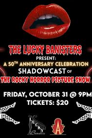 The Rocky Horror Picture Show - SHADOWCAST Featuring The Lucky Bannisters show poster