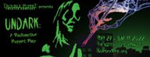 UNDARK: A Radioactive Puppet Play 