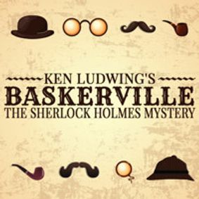 Ken Ludwig's Baskerville The Sherlock Holmes Mystery  show poster