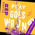 The Play That Goes Wrong in Seattle