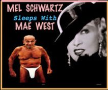 Mel Schwartz Sleeps with Mae West