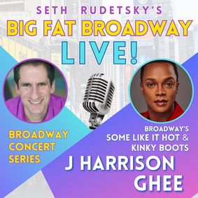 Seth's Big Fat Broadway Live! with J. Harrison Ghee show poster