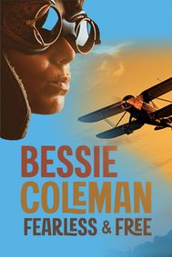 Bessie Coleman: Fearless & Free show poster