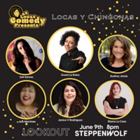 Las Locas Comedy Presents: Locas y Chingonas - Steppenwolf LookOut Series - 06/09/23 show poster