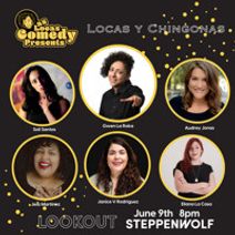 Las Locas Comedy Presents: Locas y Chingonas - Steppenwolf LookOut Series - 06/09/23