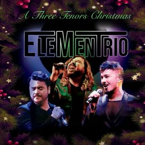 The Three Tenors Christmas featuring EleMenTrio