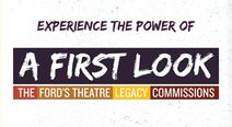 The Ford's Theatre Legacy Commissions: A First Look