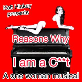 Reasons Why I Am A C*nt show poster