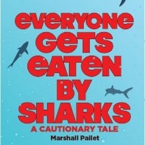Everyone Gets Eaten by Sharks: A Cautionary Tale show poster
