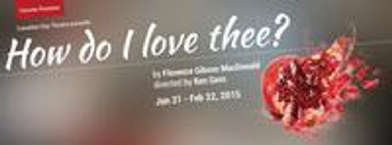Canadian Rep Theatre presents the Toronto premiere of How Do I Love Thee? show poster