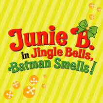 Junie B. in Jingle Bells, Batman Smells!