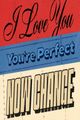 I Love You, You're Perfect, Now Change: a musical comedy, 8/8-8/10, Clayton Center for the Arts in Memphis