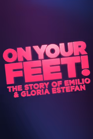 On Your Feet! The Story of Emilio and Gloria Estefan show poster