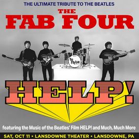 The Fab Four Perform The Beatles' HELP! & More LIVE in Lansdowne, PA show poster