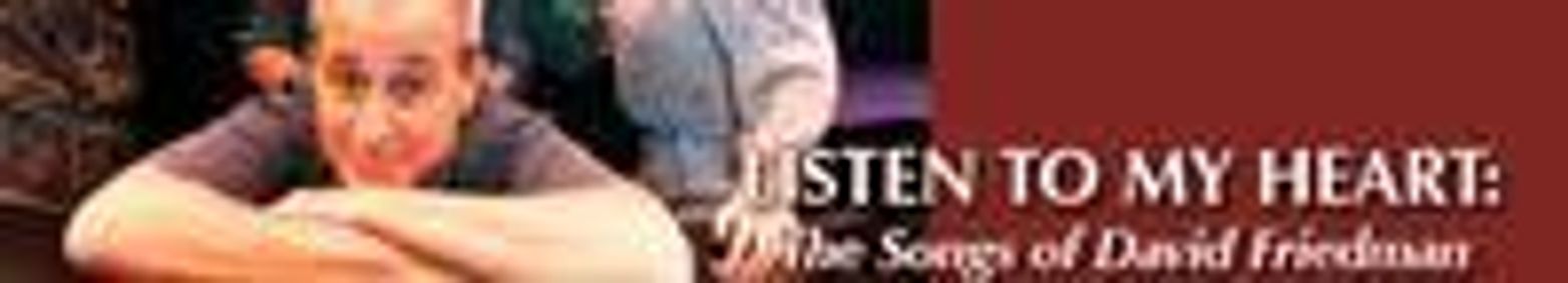 Listen to My Heart: The Songs Of David Friedman show poster