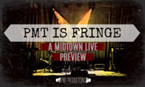 PMT is Fringe: A Midtown Live Preview show poster