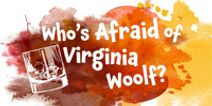 Who's Afraid of Virginia Woolf?