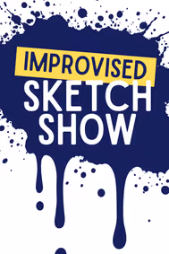 Improvised Sketch Show show poster