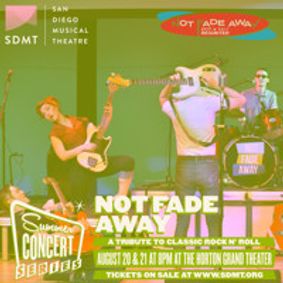 San Diego Musical Theatre Summer Concert Series - NOT FADE AWAY show poster